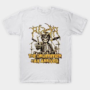 The Drummer Has Arrived T-Shirt